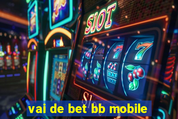 vai de bet bb mobile